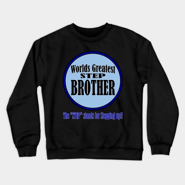 Worlds Greatest Step-brother Crewneck Sweatshirt by randomwithscott